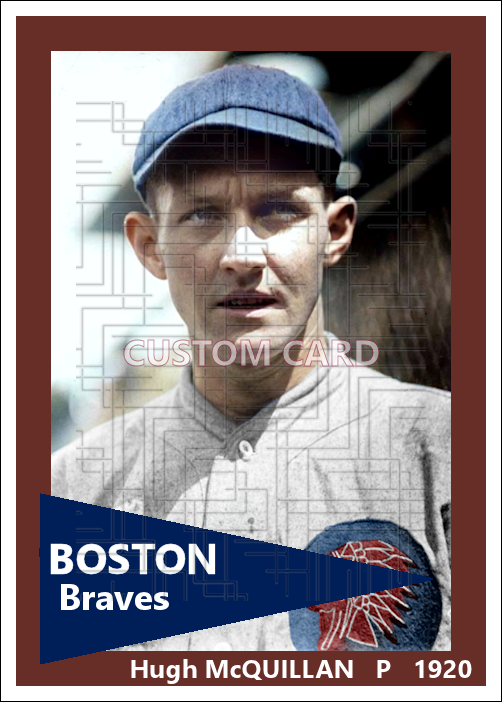 Hugh McQuillan - 1920 Boston Braves - choose a size & style