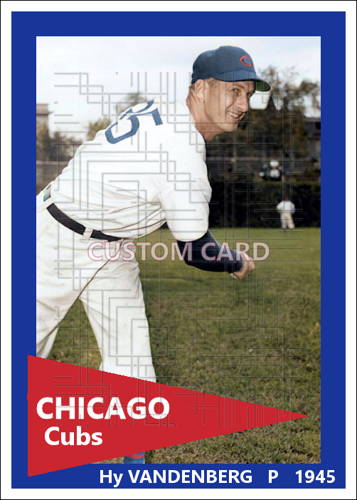 Hy Vandenberg - 1945 Chicago Cubs - choose a size & style