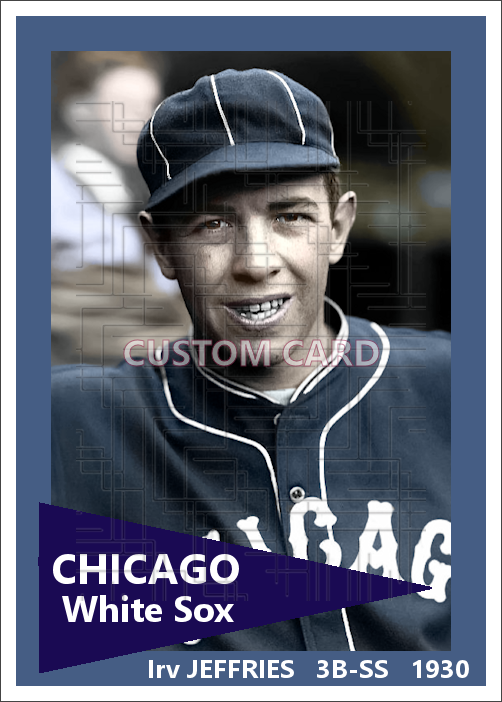 Irv Jeffries - 1930 Chicago White Sox - choose a size & style