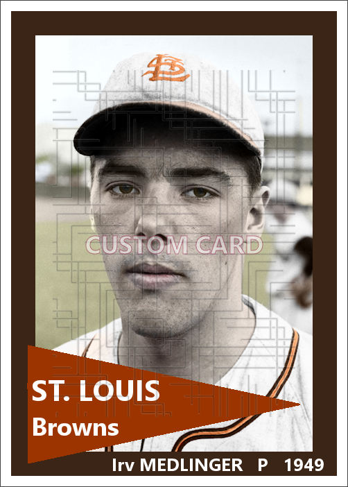Irv Medlinger - 1949 St. Louis Browns - choose a size & style