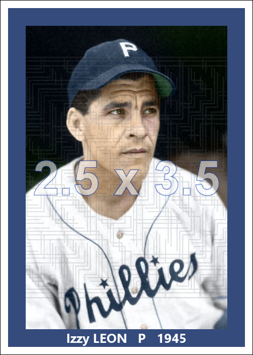 Izzy Leon - 1945 Philadelphia Phillies - choose a size & style