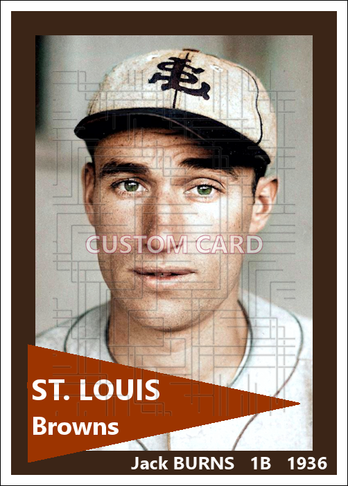 Jack Burns - 1935 St. Louis Browns - choose a size & style