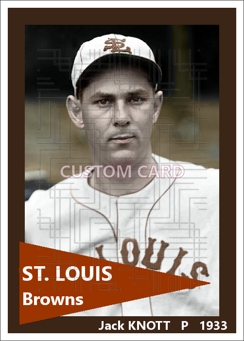 Jack Knott - 1933 St. Louis Browns - choose a size & style