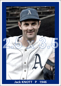 Jack Knott - 1946 Philadelphia Athletics - choose a size & style