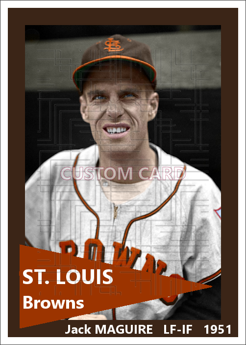 Jack Maguire - 1951 St. Louis Browns - choose a size & style