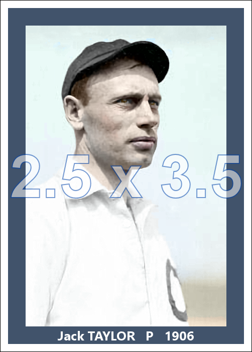 Jack Taylor - 1906 Chicago Cubs - choose a size & style