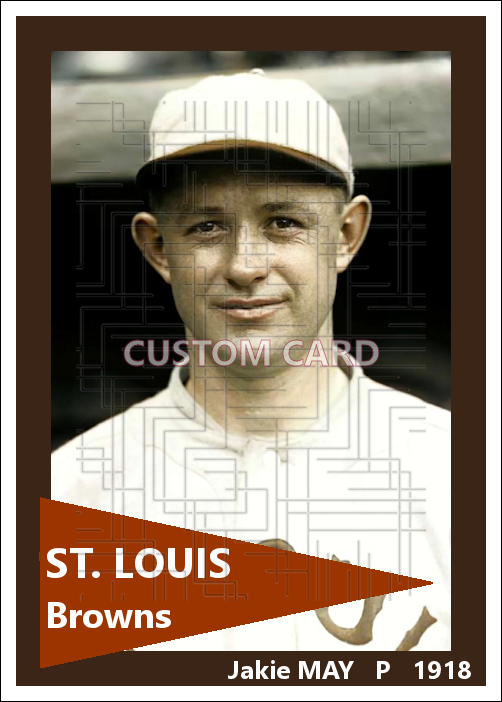 Jakie May - 1918 St. Louis Browns - choose a size & style
