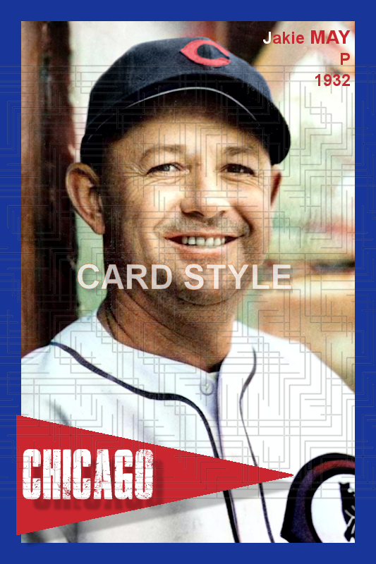 Jakie May - 1932 Chicago Cubs - choose a size & style