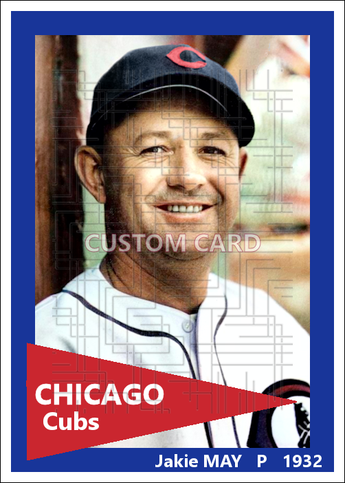 Jakie May - 1932 Chicago Cubs - choose a size & style
