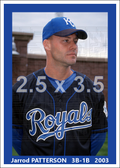 Jarrod Patterson - 2003 Kansas City Royals - choose a size & style