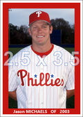Jason Michaels - 2003 Philadelphia Phillies - choose a size & style