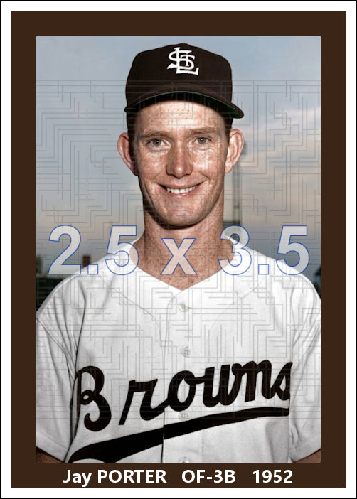 Jay Porter - 1952 St. Louis Browns - choose a size & style