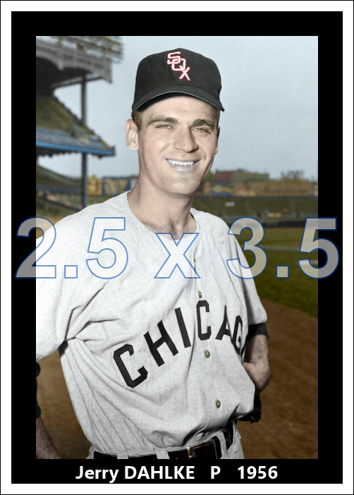 Jerry Dahlke - 1956 Chicago White Sox - choose a size & style