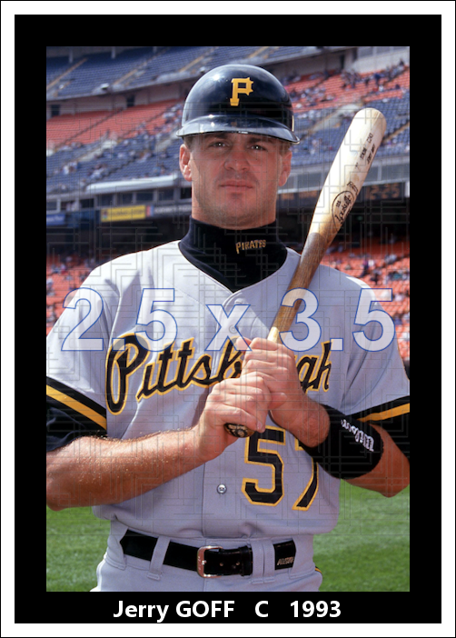 Jerry Goff - 1993 Pittsburgh Pirates - choose a size & style