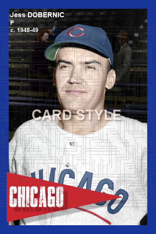 Jess Dobernic - 1948-49 Chicago Cubs - choose a size & style