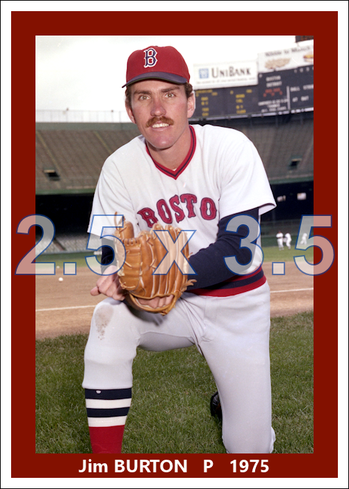 Jim Burton - 1975 Boston Red Sox - choose a size & style