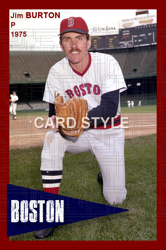 Jim Burton - 1975 Boston Red Sox - choose a size & style