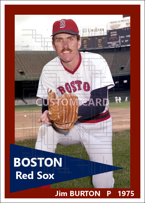 Jim Burton - 1975 Boston Red Sox - choose a size & style