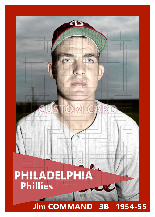 Jim Command - 1954-55 Philadelphia Phillies - choose a size & style