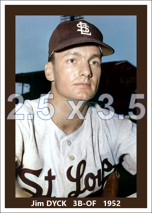 Jim Dyck - 1952 St. Louis Browns - choose a size & style