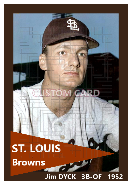 Jim Dyck - 1952 St. Louis Browns - choose a size & style