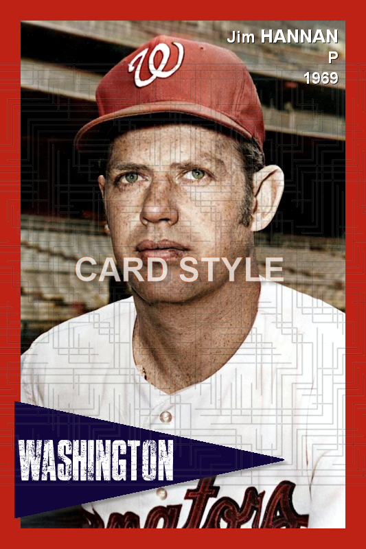 Jim Hannan - 1969 Washington Senators - choose a size & style