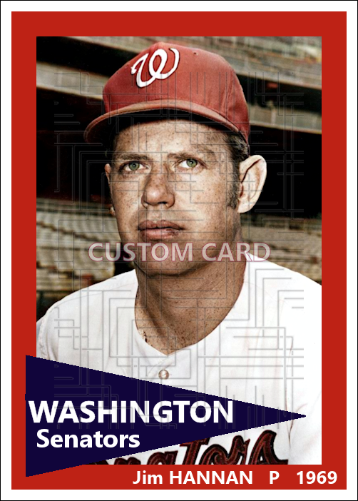 Jim Hannan - 1969 Washington Senators - choose a size & style