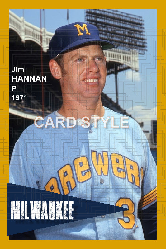 Jim Hannan - 1971 Milwaukee Brewers - choose a size & style