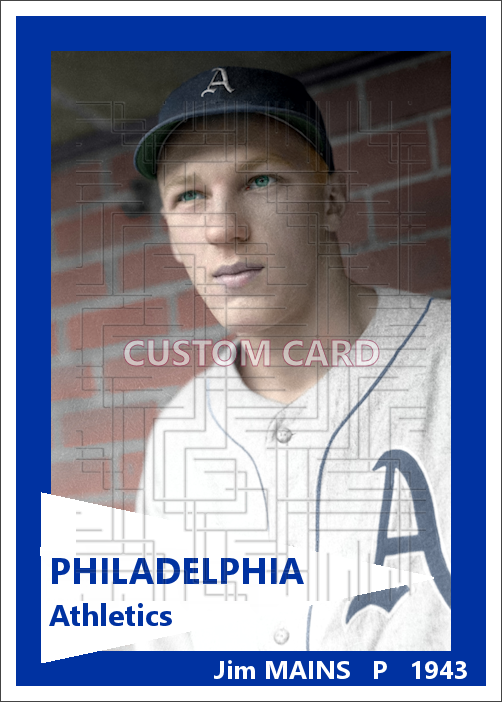 Jim Mains - 1943 Philadelphia Athletics - choose a size & style