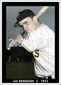Jim Mangan - 1952 Pittsburgh Pirates - choose a size & style