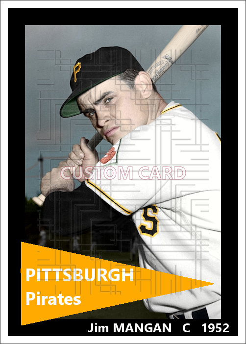 Jim Mangan - 1952 Pittsburgh Pirates - choose a size & style
