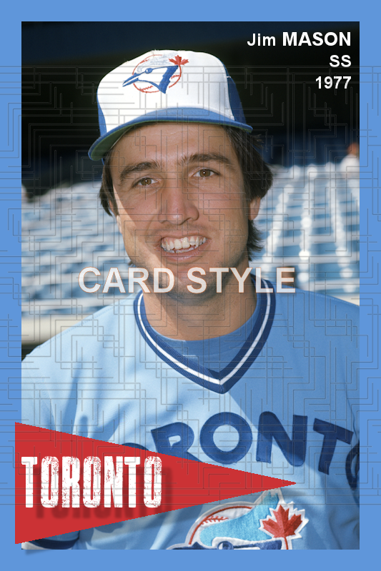 Jim Mason - 1977 Toronto Blue Jays - choose a size & style