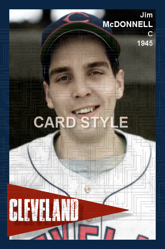 Jim McDonnell - 1945 Cleveland Indians - choose a size & style