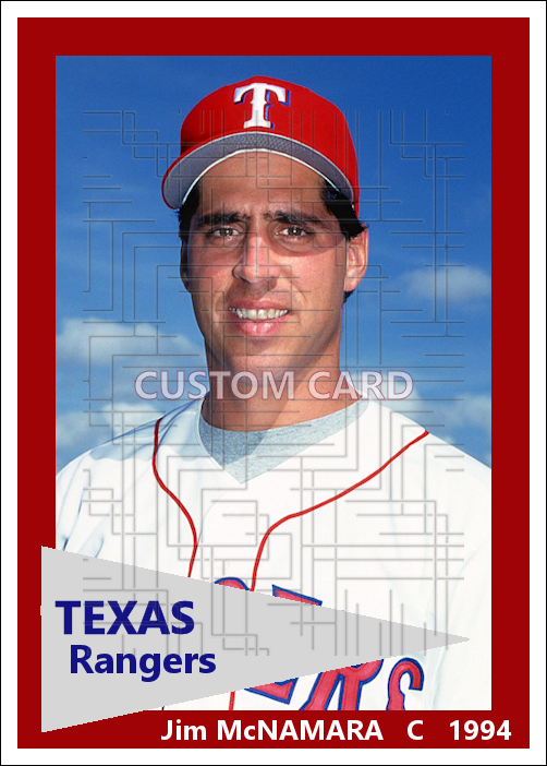 Jim McNamara - 1994 Texas Rangers - choose a size & style