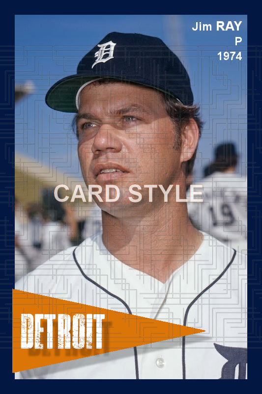 Jim Ray - 1974 Detroit Tigers - choose a size & style