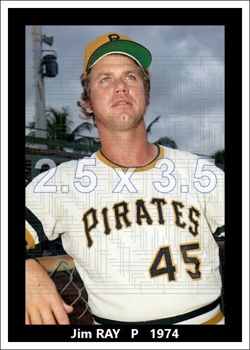 Jim Ray - 1974 Pittsburgh Pirates - choose a size & style