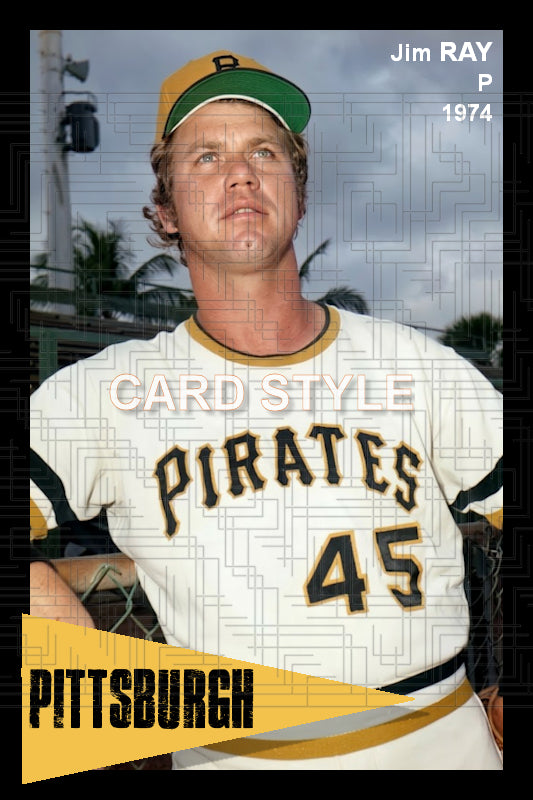 Jim Ray - 1974 Pittsburgh Pirates - choose a size & style