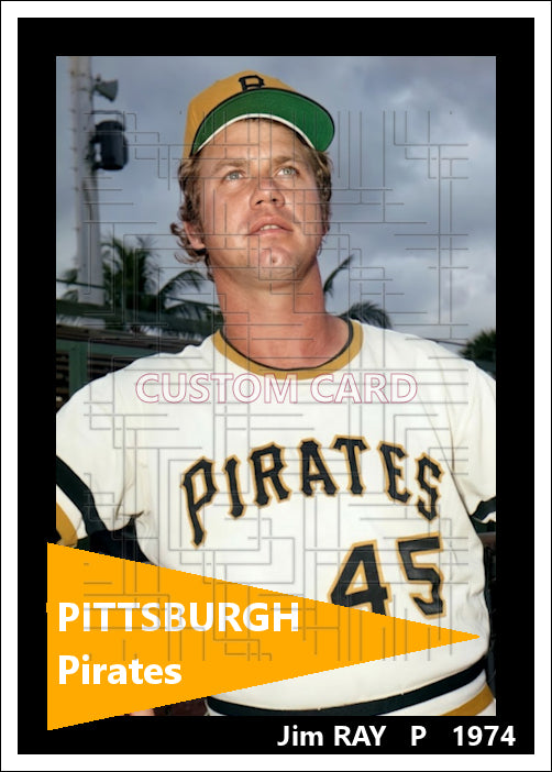 Jim Ray - 1974 Pittsburgh Pirates - choose a size & style
