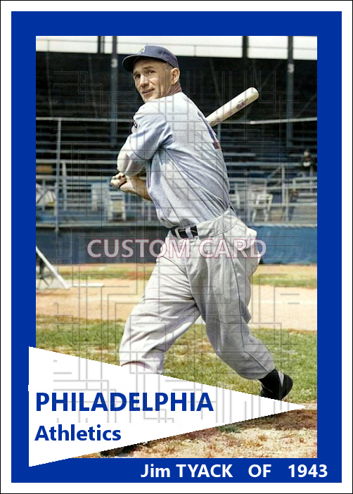 Jim Tyack - 1943 Philadelphia Athletics - choose a size & style
