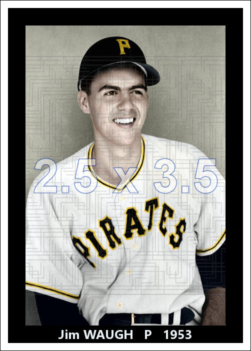 Jim Waugh - 1953 Pittsburgh Pirates - choose a size & style