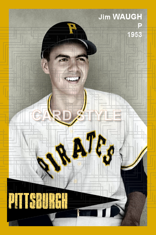 Jim Waugh - 1953 Pittsburgh Pirates - choose a size & style