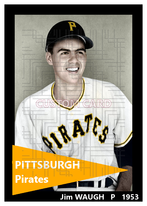Jim Waugh - 1953 Pittsburgh Pirates - choose a size & style