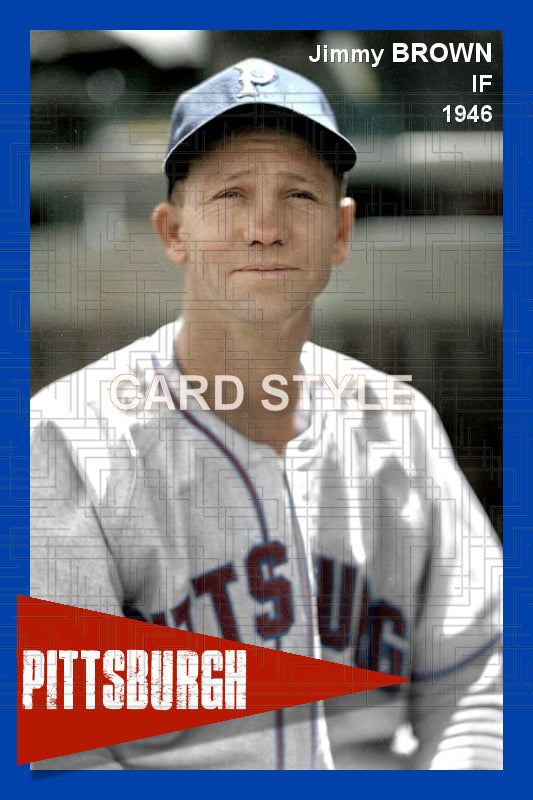 Jimmy Brown - 1946 Pittsburgh Pirates - choose a size & style