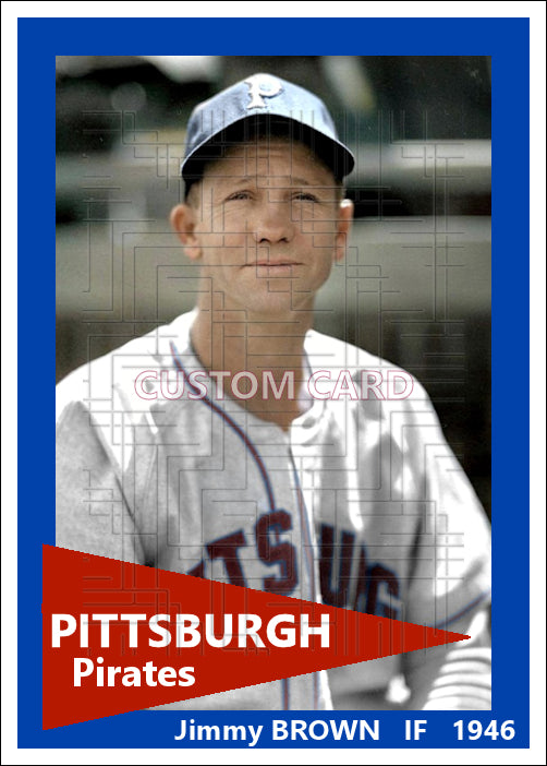 Jimmy Brown - 1946 Pittsburgh Pirates - choose a size & style