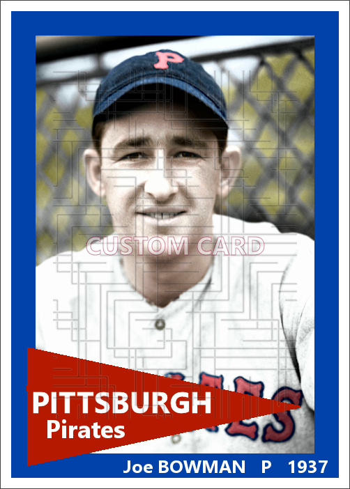 Joe Bowman - 1937 Pittsburgh Pirates - choose a size & style