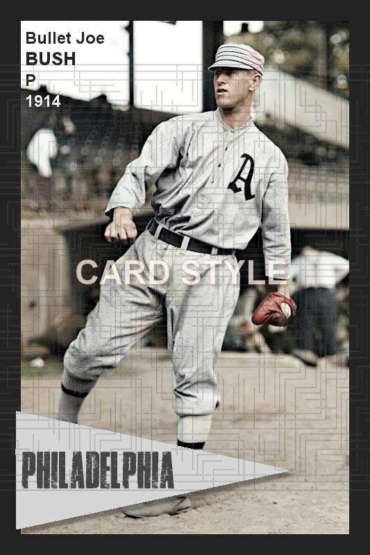 Bullet Joe Bush - 1914 Philadelphia Athletics - choose a size & style