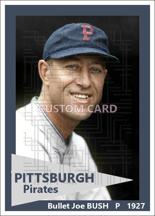 Bullet Joe Bush - 1927 Pittsburgh Pirates - choose a size & style