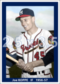 Joe Koppe - 1956-57 Milwaukee Braves - choose a size & style