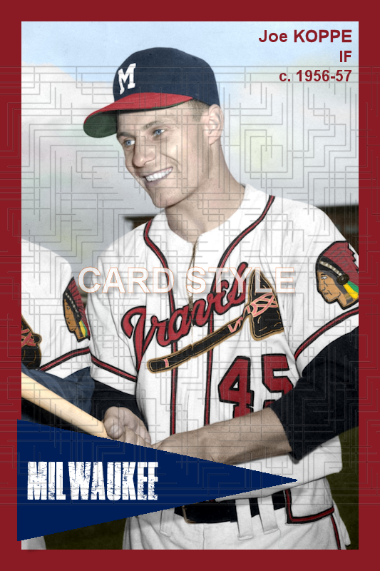 Joe Koppe - 1956-57 Milwaukee Braves - choose a size & style