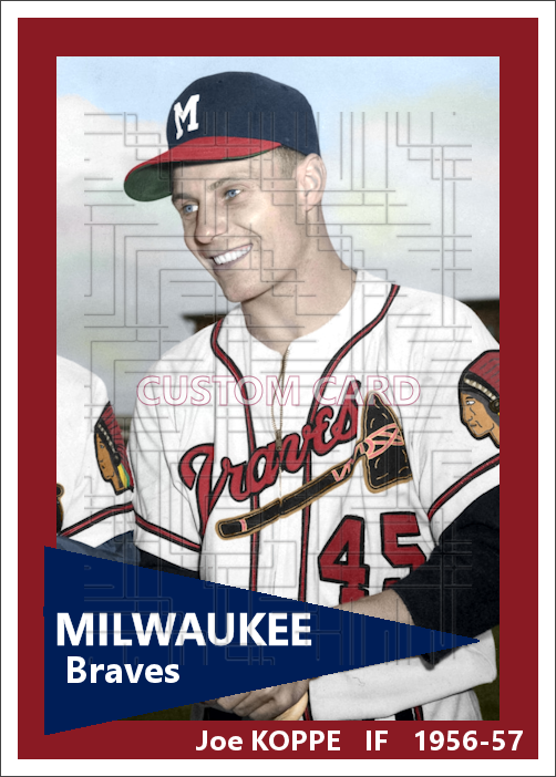 Joe Koppe - 1956-57 Milwaukee Braves - choose a size & style